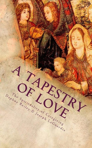 A Tapestry of Love The Spirituality of Caregiving