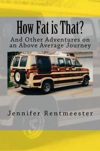 How Fat Is That? And Other Adventures on an Above Average Journey