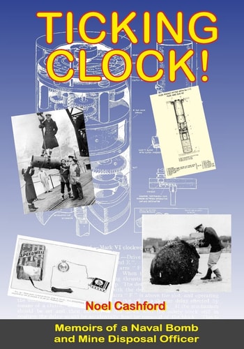 Ticking Clock Memoirs of a Naval Bomb and Mine Officer
