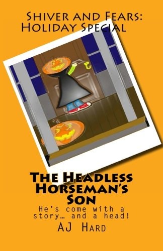The Headless Horseman's Son He's Come with a Story... and a Head!