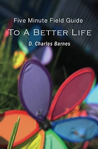 The Five Minute Field Guide to a Better Life