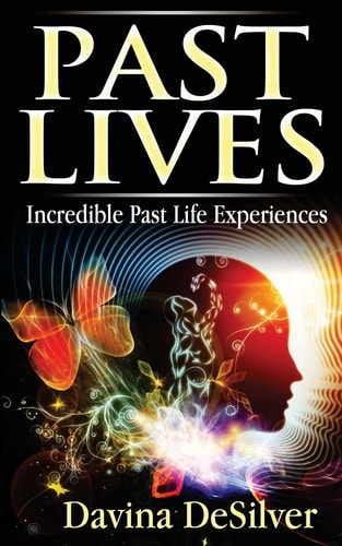 Past Lives Incredible Past Life Experiences