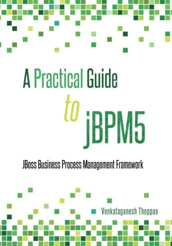A Practical Guide to JBPM5 JBoss Business Process Management Framework