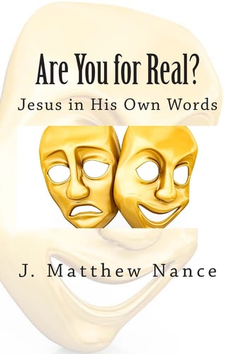 Are You for Real? Jesus in His Own Words
