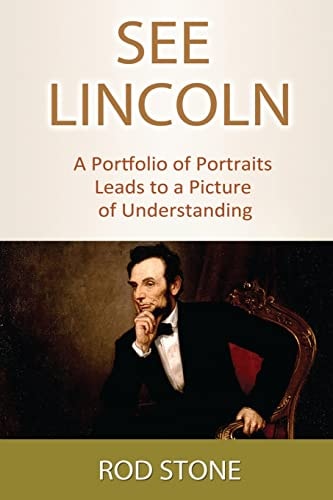 See Lincoln A Portfolio of Portraits Leads to a Picture of Understanding
