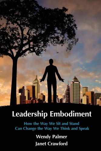 Leadership Embodiment How the Way We Sit and Stand Can Change the Way We Think and Speak