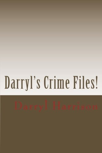 Darryl's Crime Files