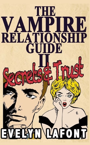 The Vampire Relationship Guide, Volume 2 Secrets and Trust