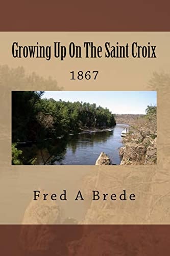 Growing Up On The Saint Croix 1867