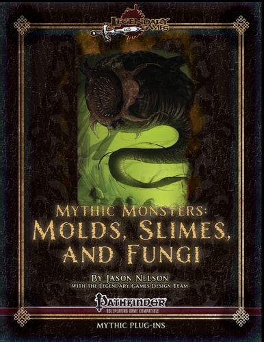Mythic Monsters Molds, Slimes, and Fungi