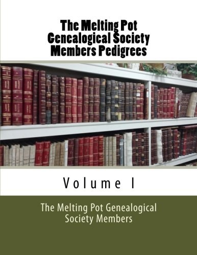 The Melting Pot Genealogical Society Members Pedigrees