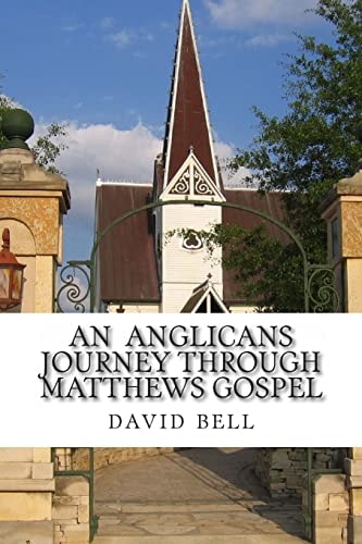 An Anglicans Journey Through Matthews Gospel