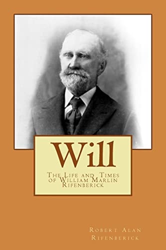 Will The Life and Times of William Marlin Rifenberick