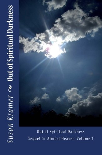 Out of Spiritual Darkness Sequel to Almost Heaven Volume 3