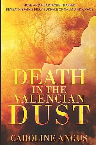 Death in the Valencian Dust Hope and Heartache Trapped Beneath Spain's Fiery Surface of Calm and Chaos