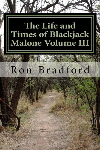 The Life and Times of Blackjack Malone Volume III (The Reconstruction Era 1865-1877)