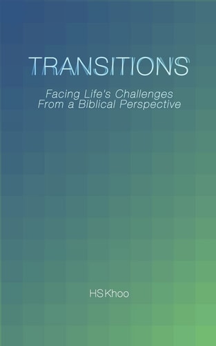 Transitions Facing Life's Challenges from a Biblical Perspective