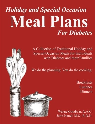 Holiday and Special Occassion MEAL PLANS for Diabetes A Collection of Holiday and Special Occassion Meal Plans for Type 1 and Type 2 Diabetics and Their Fammilies