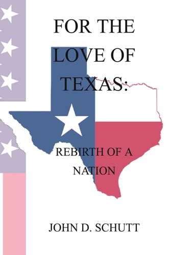 For The Love of Texas The Rebirth of a Nation