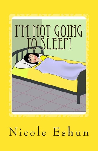 I'm Not Going to Sleep! Do These Words Sound Familiar?