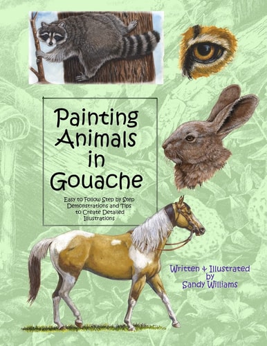 Painting Animals in Gouache Easy to Follow Step by Step Demonstrations and Tips to Create Detailed Illustrations