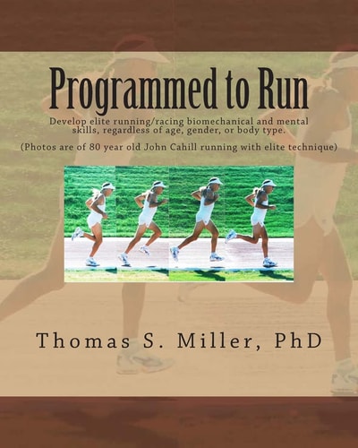 Programmed to Run Develop Elite Running/racing Biomechanical and Mental Skills, Regardless of Age, Gender, Or Body Type.