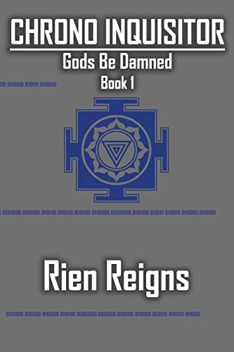 Chrono Inquisitor A Gods Be Damned Novel