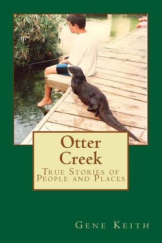 Otter Creek True Stories of People and Places