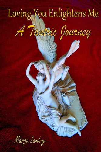 Loving You Enlightens Me A Tantric Journey