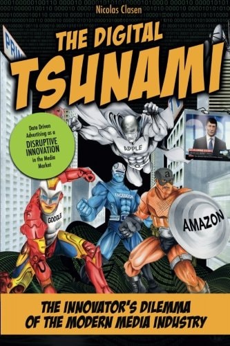 The Digital Tsunami The Innovators Dilemma of the Modern Media Industry Or How Data-Driven Advertising Turns the Media Market Upside Down