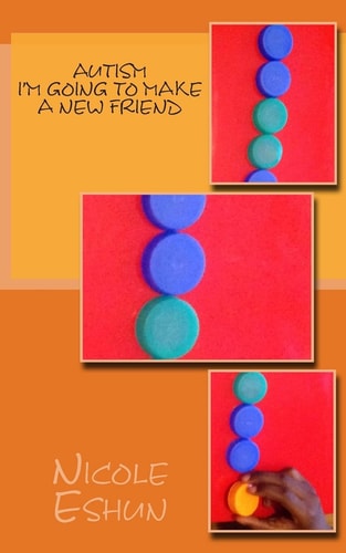 Autism... I'm Going to Make a New Friend A Story Poem to Help Understand Autistic Children