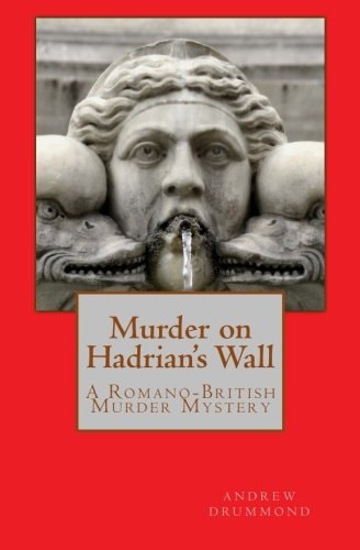 Murder on Hadrian's Wall A Romano-British Murder Mystery