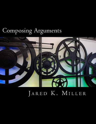 Composing Arguments An Argumentation and Debate Textbook for the Digital Age