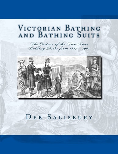 Victorian Bathing and Bathing Suits The Culture of the Two-Piece Bathing Dress From 1837 - 1901