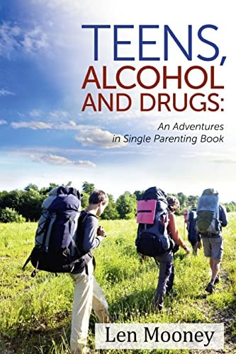 Teens, Alcohol and Drugs An Adventures in Single Parenting Book