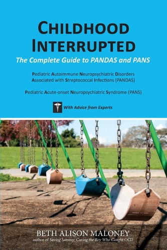 Childhood Interrupted The Complete Guide to PANDAs and PANS