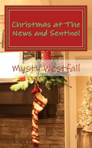 Christmas at The News and Sentinel A Christmas Novella