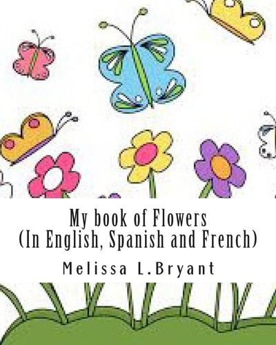 My Book of Flowers In English, Spanish, and French