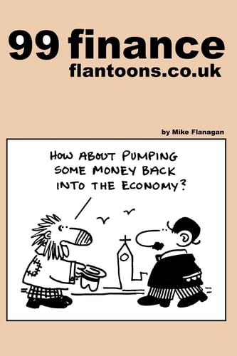 99 Finance Flantoons.co.uk 99 Great and Funny Cartoons about Finance.