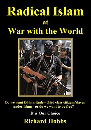 Radical Islam at War with the World Do We Want Dhimmitude - Third Class Citizens/slaves Under Islam - Or Do We Want Freedom? It Is Our Choice