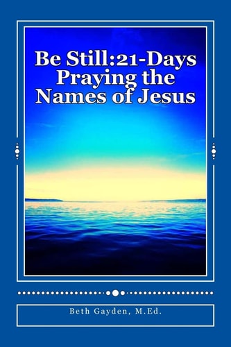 Be Still 21-Days Praying the Names of Jesus