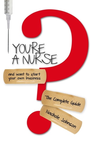 You're a Nurse and Want to Start Your Own Business? The Complete Guide