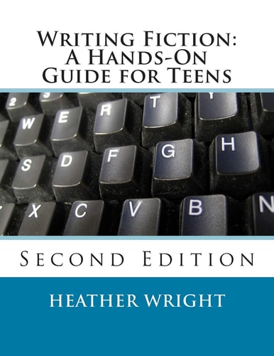 Writing Fiction A Hands-On Guide for Teens