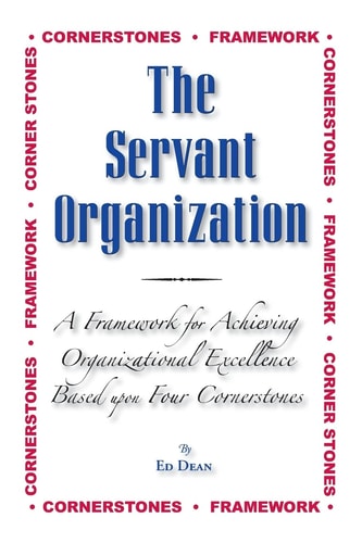 The Servant Organization Framework for Achieving Organizational Excellence Based Upon Four Cornerstones