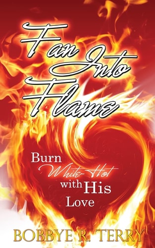 Fan Into Flame Burn White-Hot with His Love