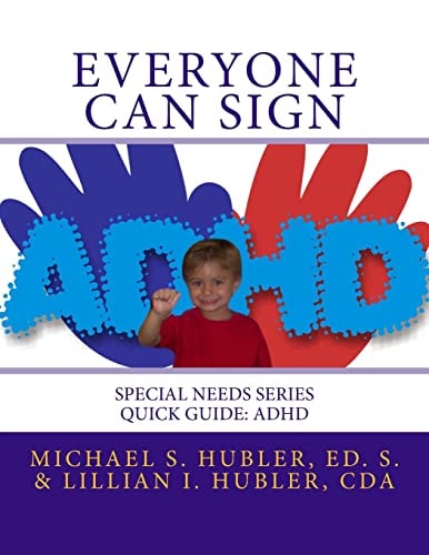 Everyone Can Sign Special Needs Series Quick Guide: ADD/ADHD