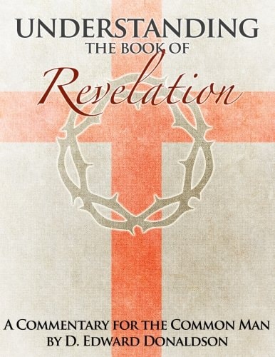 Understanding The Book of Revelation A Commentary for the Common Man
