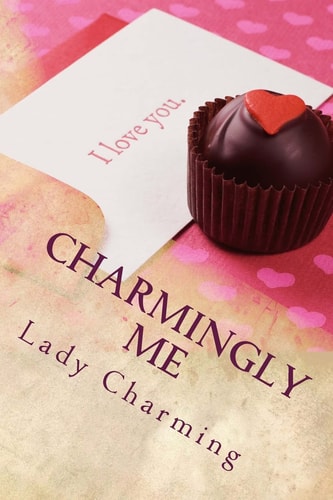 Charmingly Me A Simple Guide to Finding and Keeping Prince Charming
