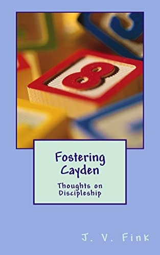 Fostering Cayden Thoughts on Discipleship