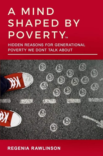 A Mind Shaped by Poverty Hidden Reasons for Generational Poverty We Don't Talk About
